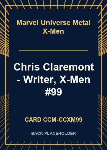 Chris Claremont - Writer, X-Men #99 back card image