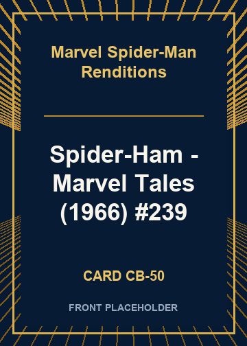 Spider-Ham - Marvel Tales (1966) #239 front card image