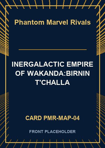 INERGALACTIC EMPIRE OF WAKANDA:BIRNIN T'CHALLA card thumbnail