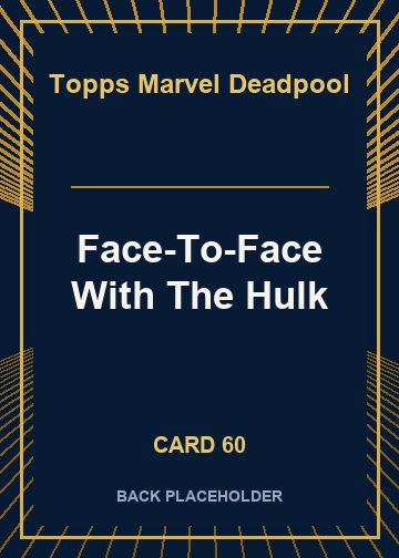 Face-To-Face With The Hulk back card image