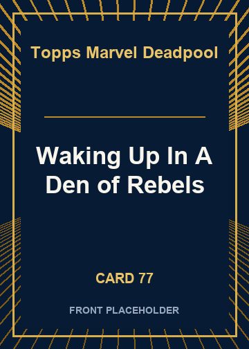 Waking Up In A Den of Rebels card thumbnail