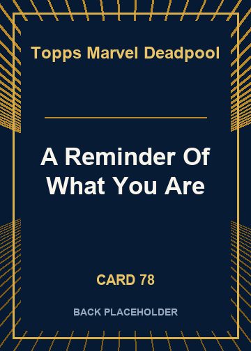 A Reminder Of What You Are back card image