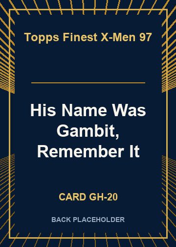 His Name Was Gambit, Remember It back card image