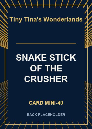 SNAKE STICK OF THE CRUSHER back card image