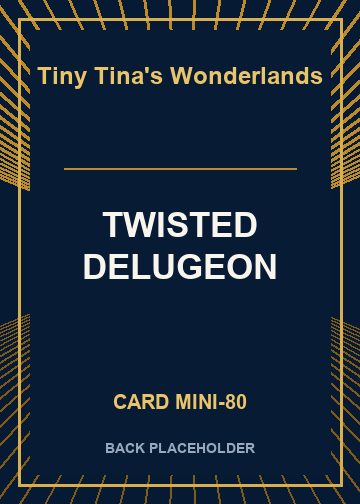 TWISTED DELUGEON back card image