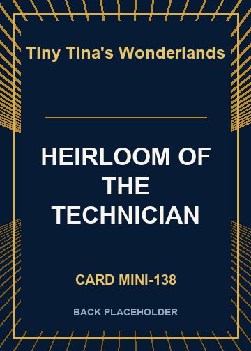 HEIRLOOM OF THE TECHNICIAN back card image