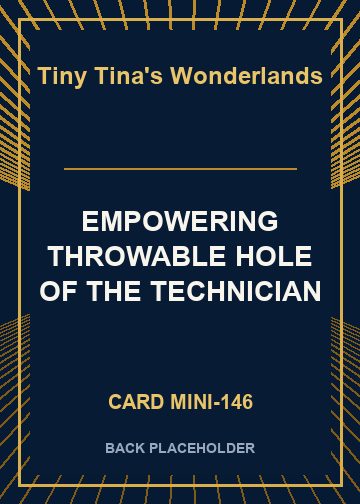 EMPOWERING THROWABLE HOLE OF THE TECHNICIAN back card image