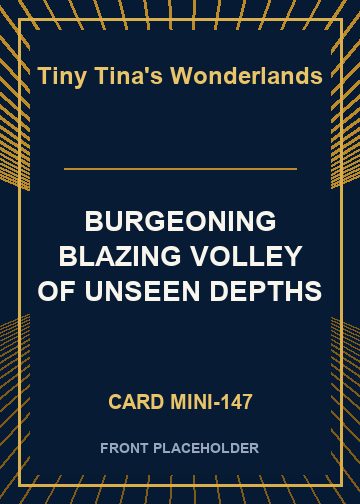 BURGEONING BLAZING VOLLEY OF UNSEEN DEPTHS card thumbnail